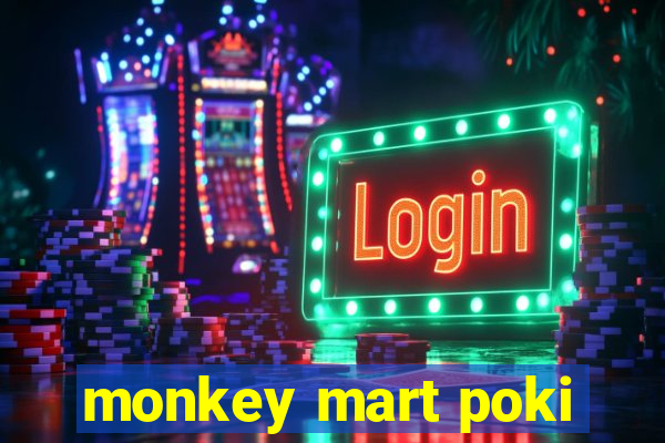 monkey mart poki